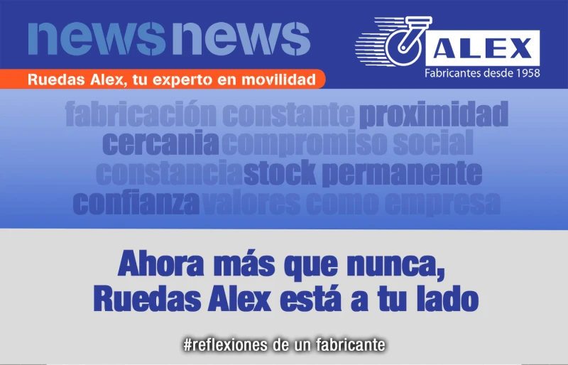 NOW MORE THAN EVER WE ARE BY YOUR SIDE. THOUGHTS OF A MANUFACTURER